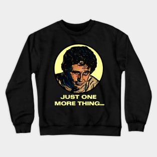 Just One More Thing - Columbo Inspired Crewneck Sweatshirt